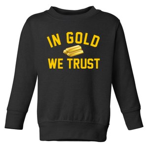 In Gold We Trust Toddler Sweatshirt