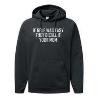 If Golf Was Easy TheyD Call It Your Mom Vintage Distressed Performance Fleece Hoodie