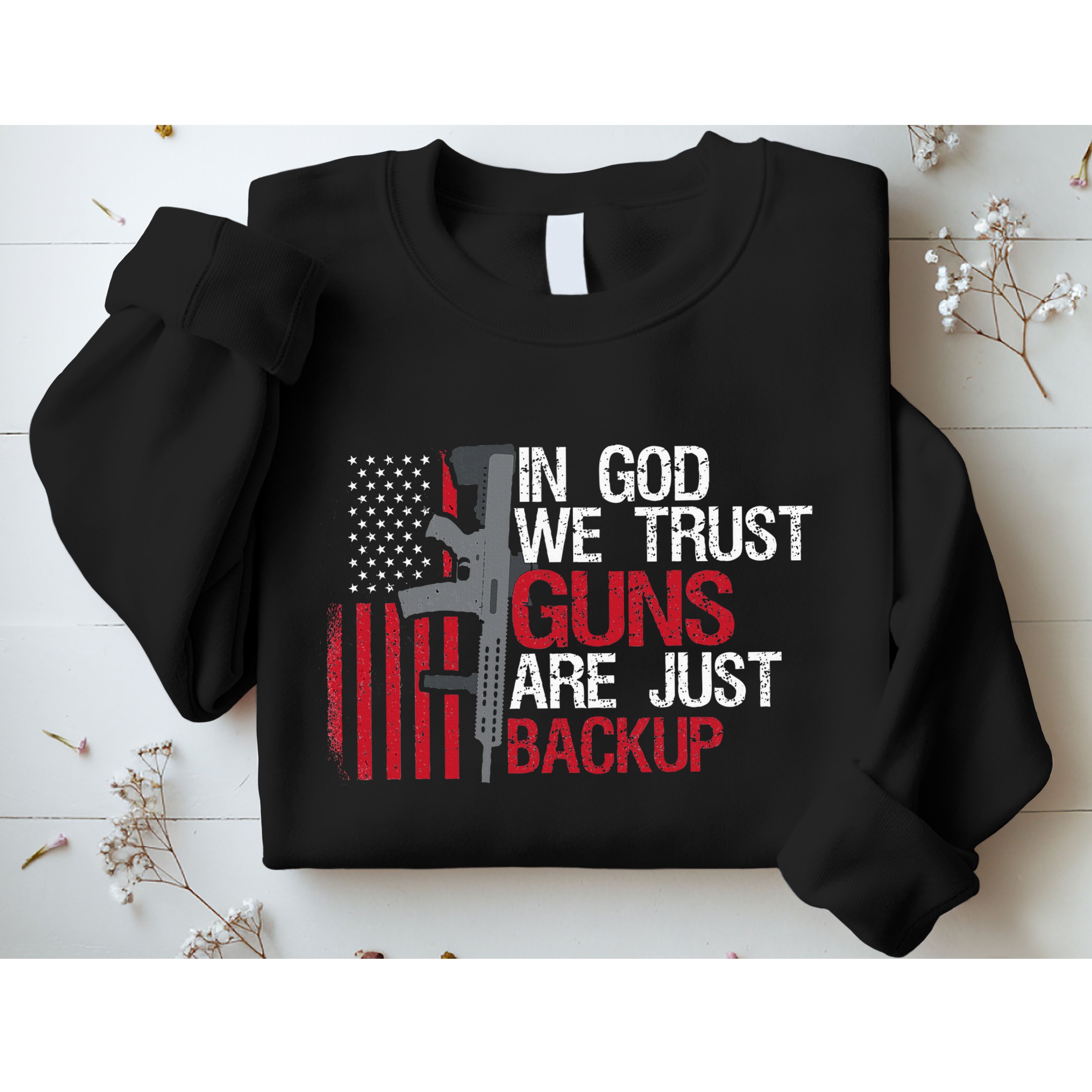 In God We Trust Guns Are Just Backup Patriotic Sweatshirt