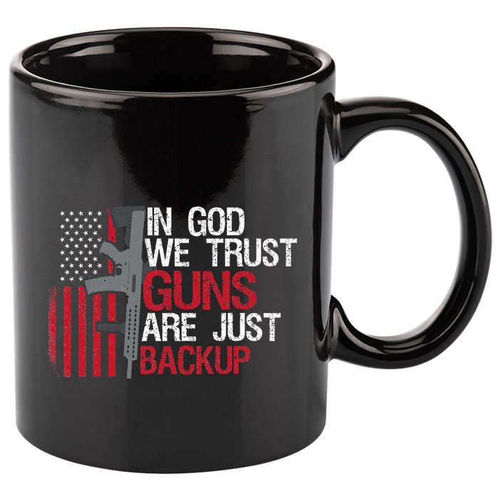 In God We Trust Guns Are Just Backup Patriotic 11oz C Handle Ceramic Mug