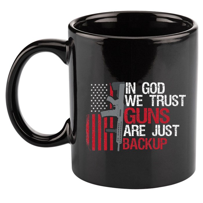 In God We Trust Guns Are Just Backup Patriotic 11oz C Handle Ceramic Mug