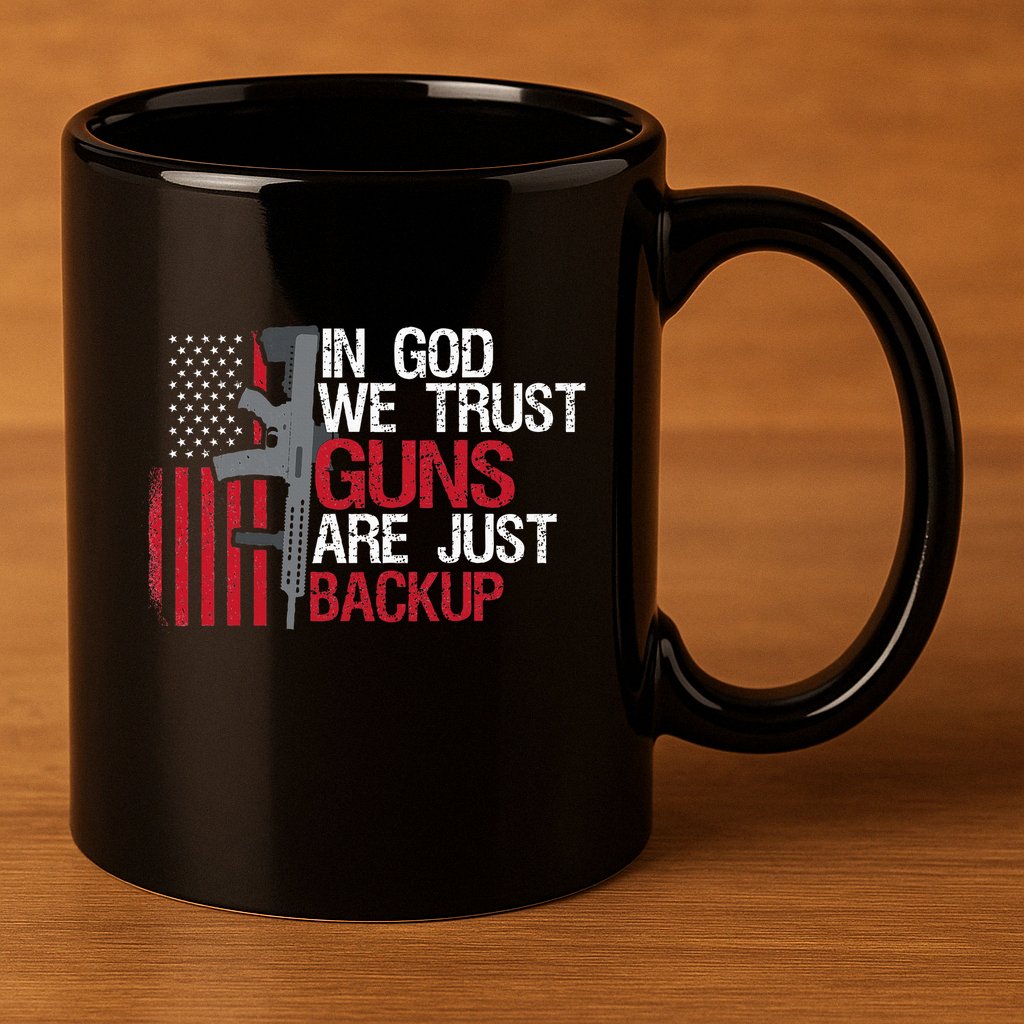 In God We Trust Guns Are Just Backup Patriotic 11oz C Handle Ceramic Mug