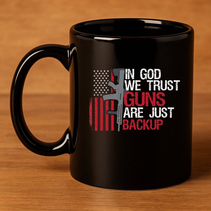 In God We Trust Guns Are Just Backup Patriotic 11oz C Handle Ceramic Mug