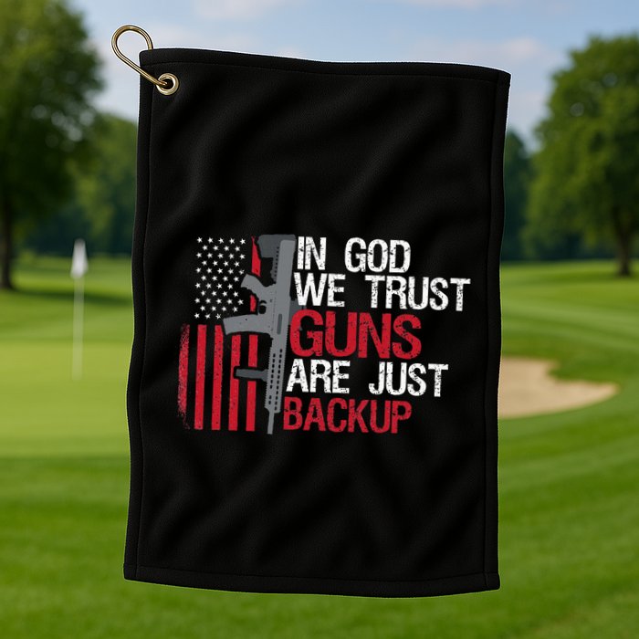 In God We Trust Guns Are Just Backup Patriotic Golf Towel