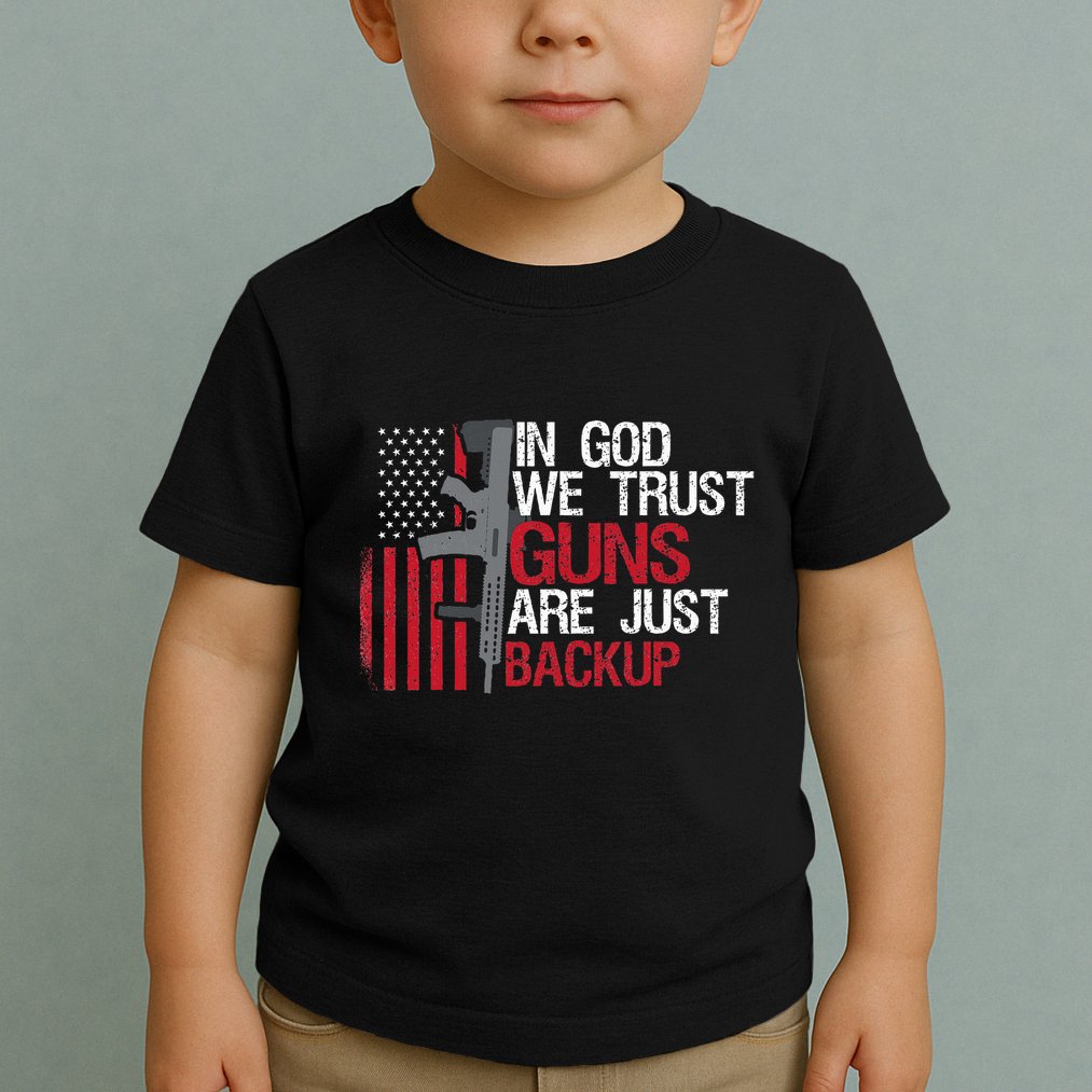 In God We Trust Guns Are Just Backup Patriotic Toddler T-Shirt