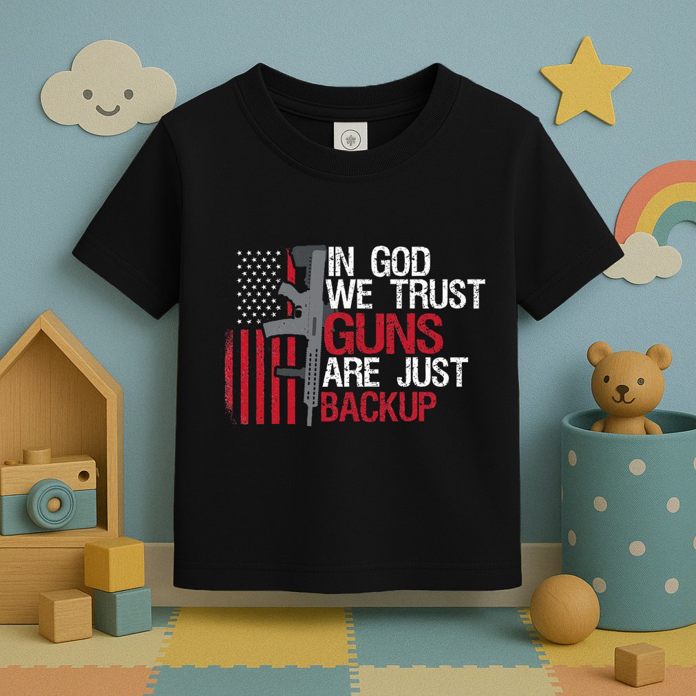 In God We Trust Guns Are Just Backup Patriotic Toddler T-Shirt