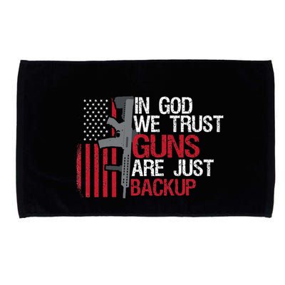In God We Trust Guns Are Just Backup Patriotic Microfiber Hand Towel
