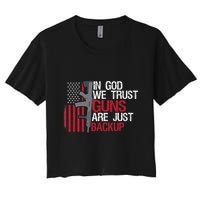 In God We Trust Guns Are Just Backup Patriotic Women's Crop Top Tee