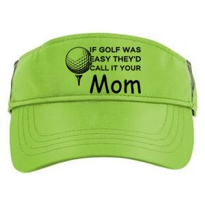 If Golf Was Easy Theyd Call It Your Mom Funny Golfers Gift Adult Drive Performance Visor