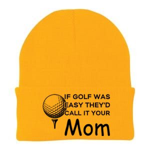 If Golf Was Easy Theyd Call It Your Mom Funny Golfers Gift Knit Cap Winter Beanie