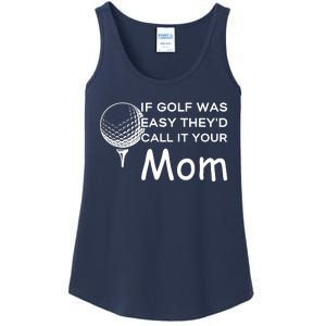 If Golf Was Easy Theyd Call It Your Mom Funny Golfers Gift Ladies Essential Tank