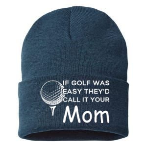 If Golf Was Easy Theyd Call It Your Mom Funny Golfers Gift Sustainable Knit Beanie