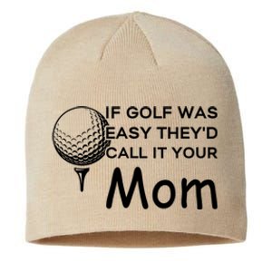 If Golf Was Easy Theyd Call It Your Mom Funny Golfers Gift Sustainable Beanie