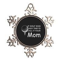 If Golf Was Easy Theyd Call It Your Mom Funny Golfers Gift Metallic Star Ornament