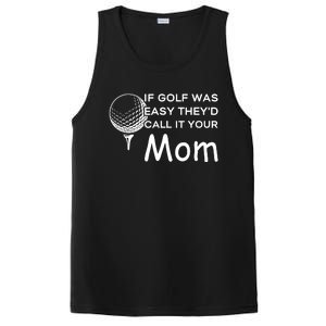 If Golf Was Easy Theyd Call It Your Mom Funny Golfers Gift PosiCharge Competitor Tank