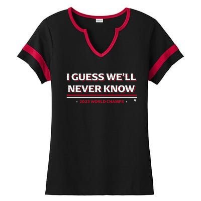 I Guess WeLl Never Know Texas Baseball Ladies Halftime Notch Neck Tee