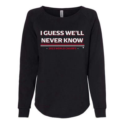 I Guess WeLl Never Know Texas Baseball Womens California Wash Sweatshirt