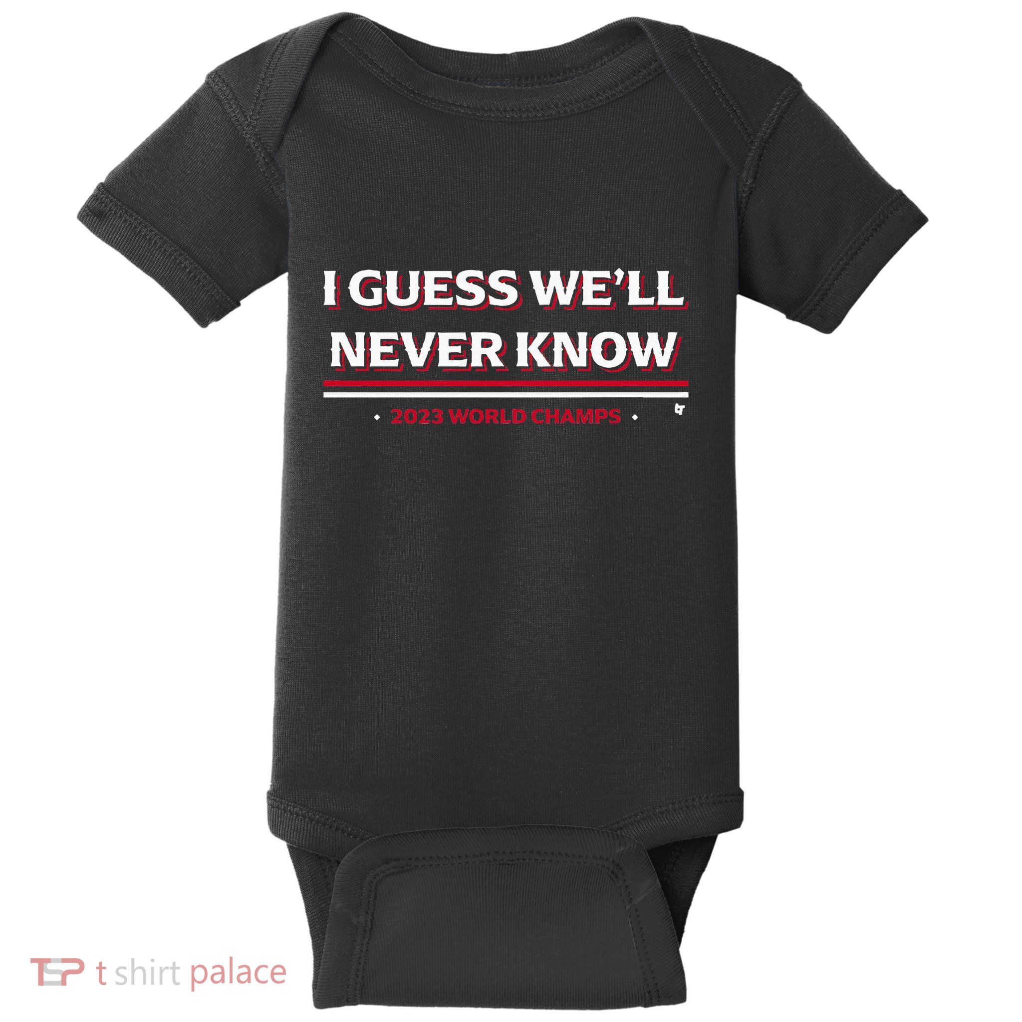 I Guess WeLl Never Know Texas Baseball Baby Bodysuit