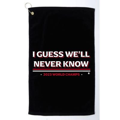 I Guess WeLl Never Know Texas Baseball Golf Towel