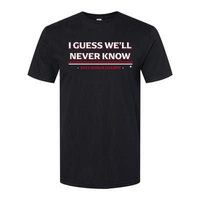 I Guess WeLl Never Know Texas Baseball Softstyle® CVC T-Shirt