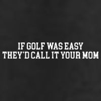 If Golf Was Easy Theyd Call It Your Mom Funny Golfers Gift 7 Panel Mesh Trucker Snapback Hat