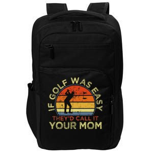 If Golf Was Easy TheyD Call It Your Mom Impact Tech Backpack