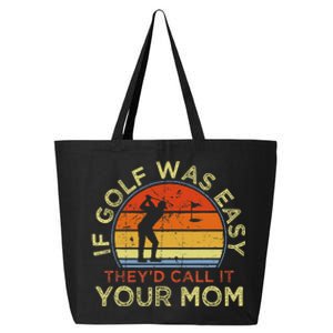 If Golf Was Easy TheyD Call It Your Mom 25L Jumbo Tote