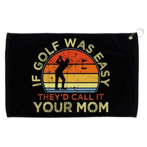 If Golf Was Easy TheyD Call It Your Mom Grommeted Golf Towel