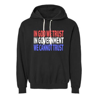 In God We Trust In Governt We Cannot Trust Gift Garment-Dyed Fleece Hoodie