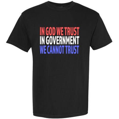 In God We Trust In Governt We Cannot Trust Gift Garment-Dyed Heavyweight T-Shirt