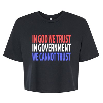 In God We Trust In Governt We Cannot Trust Gift Bella+Canvas Jersey Crop Tee