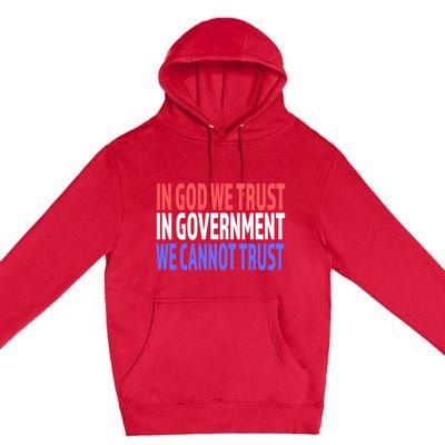 In God We Trust In Governt We Cannot Trust Gift Premium Pullover Hoodie