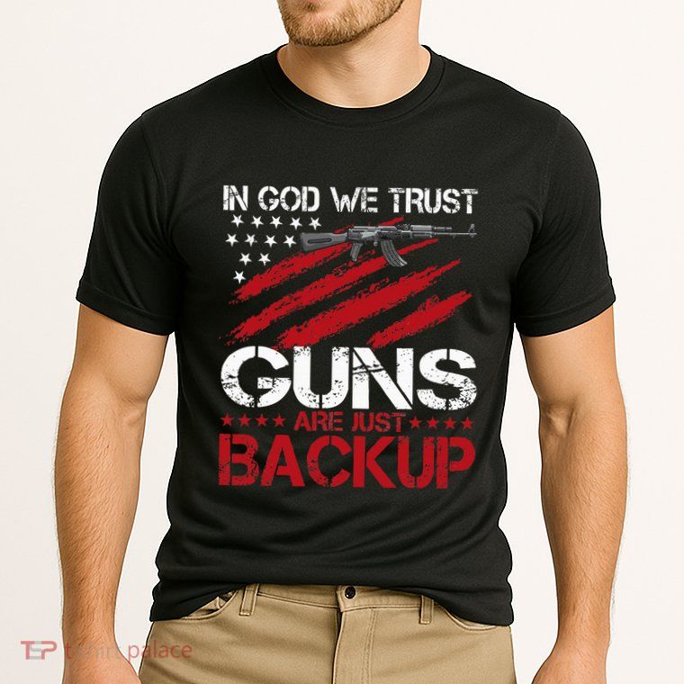 In God We Trust Guns Are Just Backup Patriotic Performance Shirt