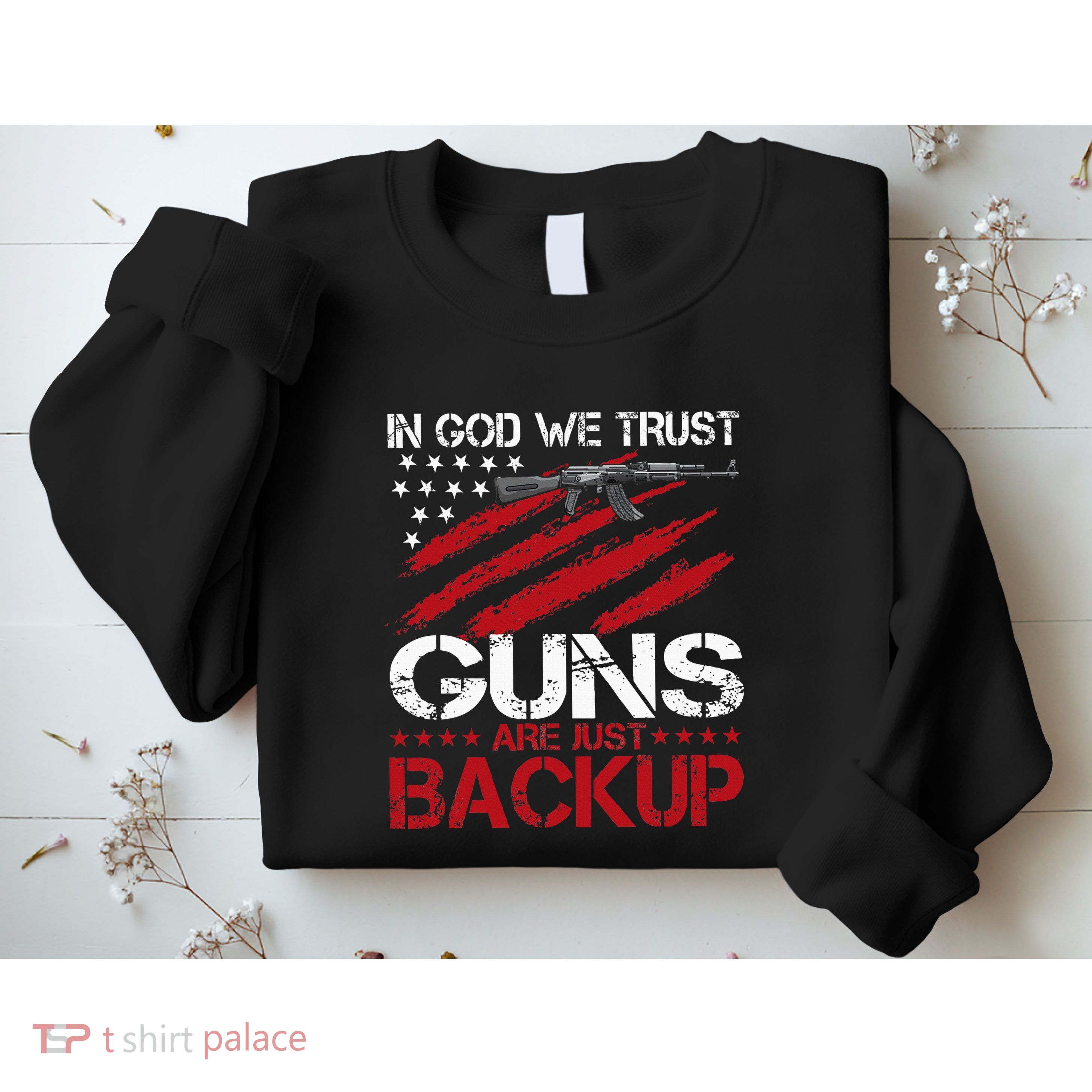 In God We Trust Guns Are Just Backup Patriotic Sweatshirt