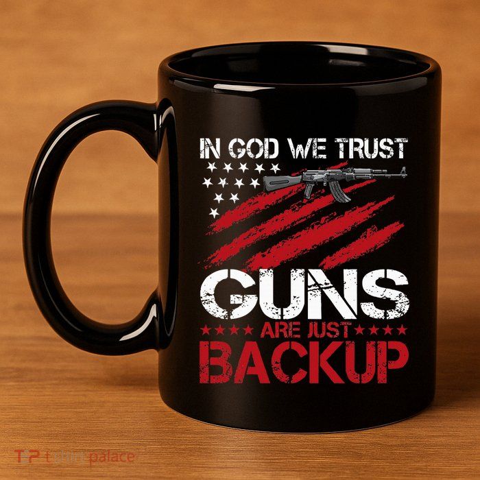 In God We Trust Guns Are Just Backup Patriotic 11oz C Handle Ceramic Mug