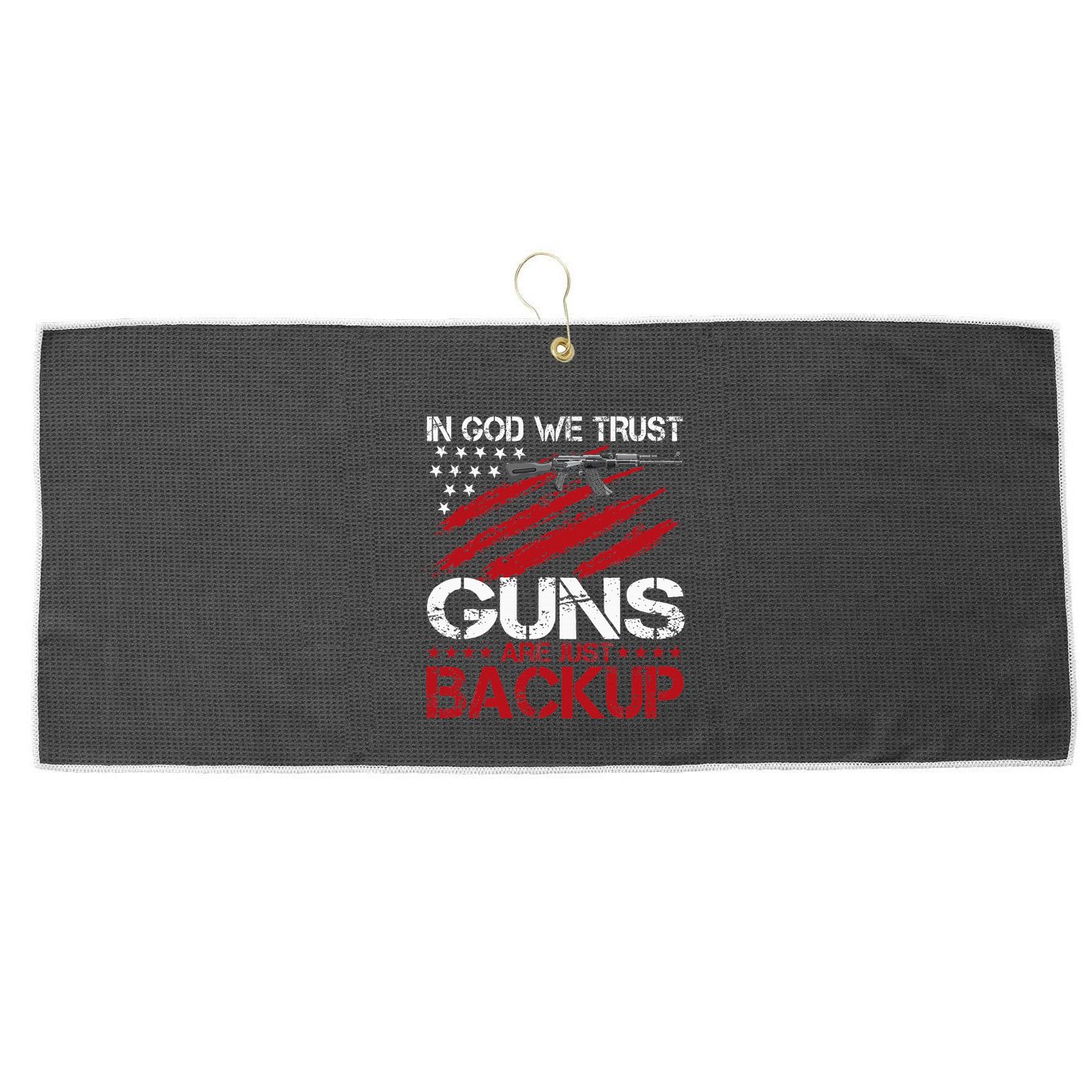In God We Trust Guns Are Just Backup Patriotic Large Microfiber Waffle Golf Towel