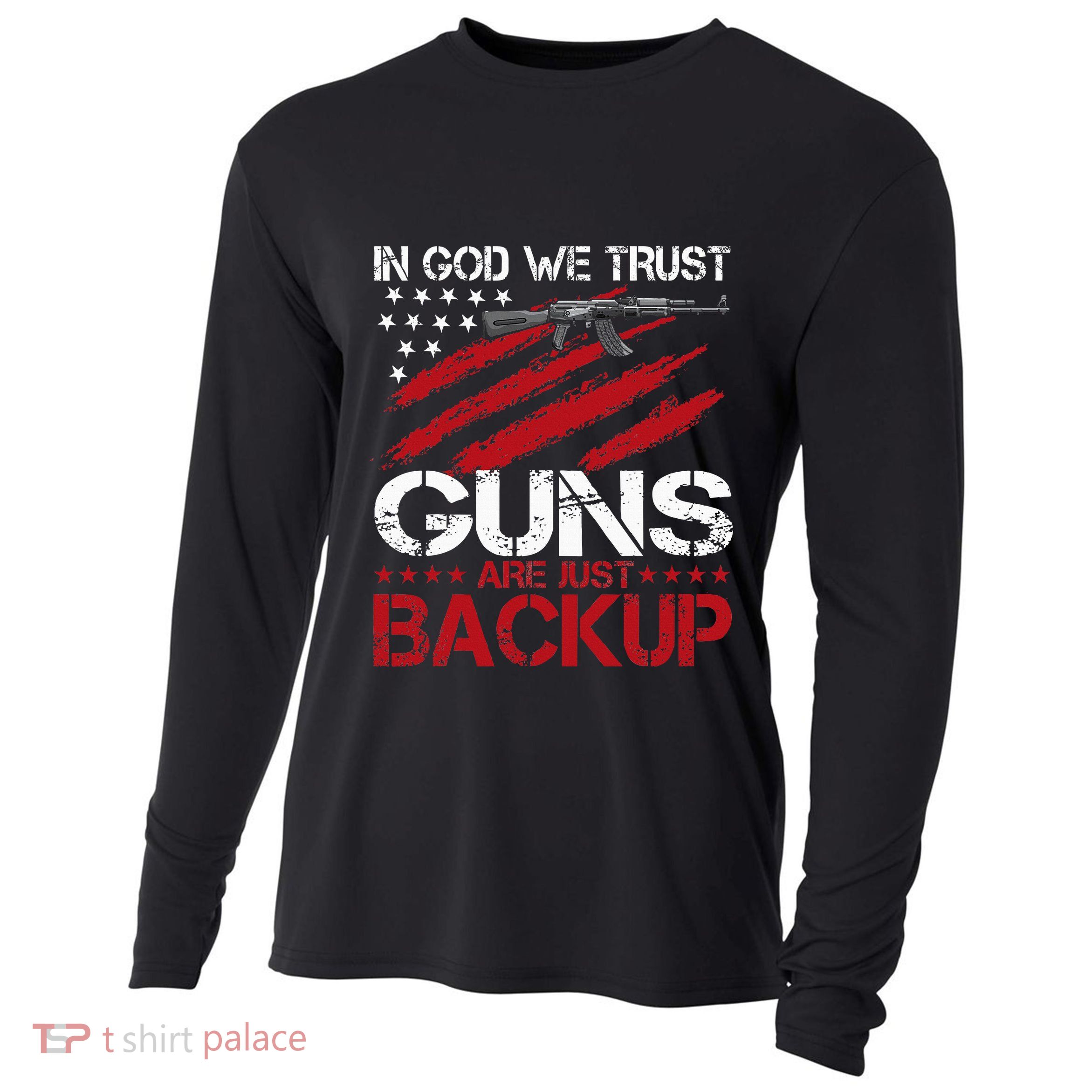 In God We Trust Guns Are Just Backup Patriotic Cooling Performance Long Sleeve Crew