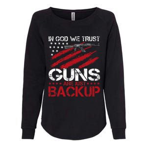 In God We Trust Guns Are Just Backup Patriotic Womens California Wash Sweatshirt