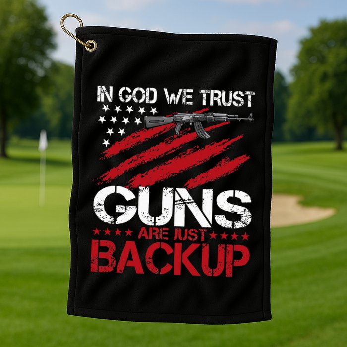 In God We Trust Guns Are Just Backup Patriotic Golf Towel