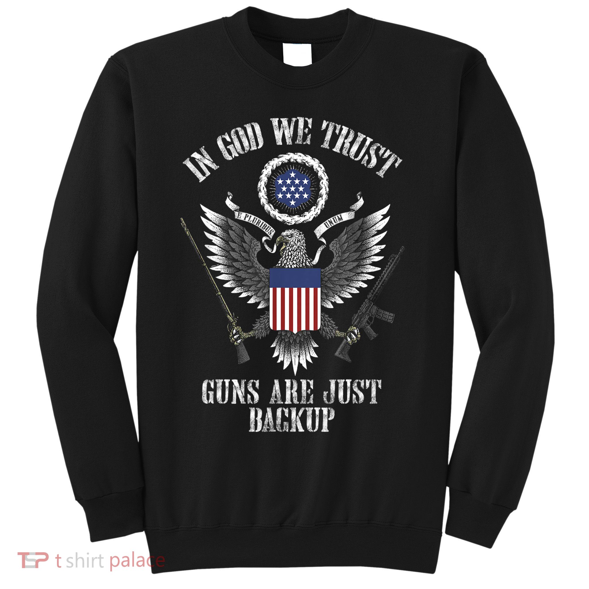 In God We Trust Guns Are Just Backup Sweatshirt