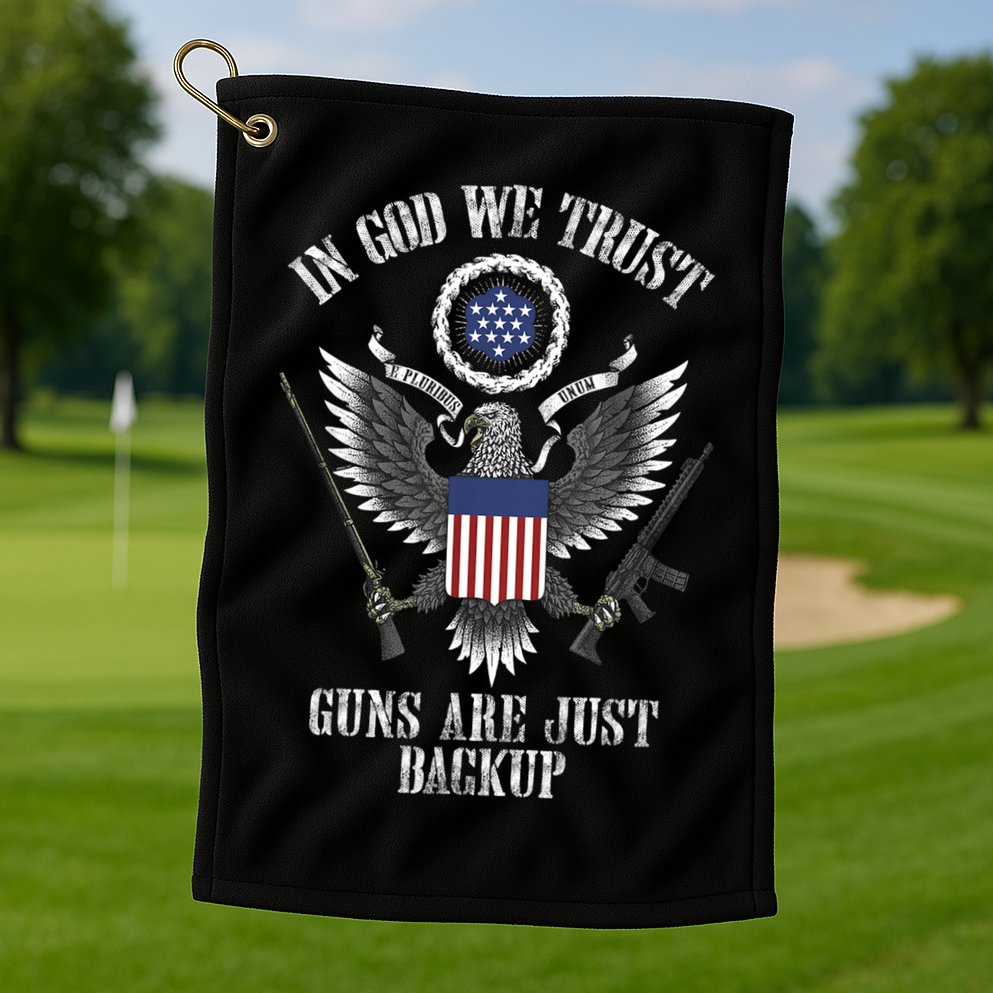 In God We Trust Guns Are Just Backup Golf Towel