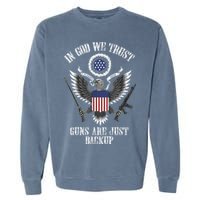 In God We Trust Guns Are Just Backup Garment-Dyed Sweatshirt
