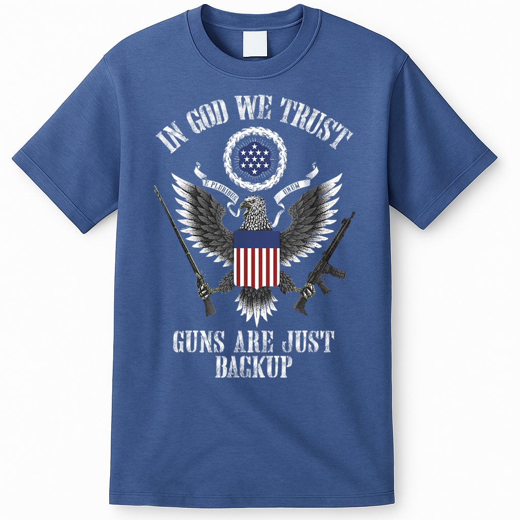 In God We Trust Guns Are Just Backup T-Shirt