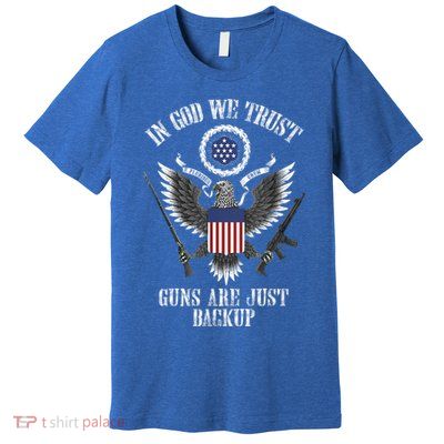 In God We Trust Guns Are Just Backup Premium T-Shirt