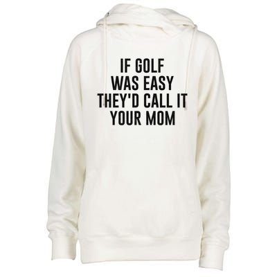 If Golf Was Easy TheyD Call It Your Mom Vintage Mother Cute Gift Womens Funnel Neck Pullover Hood