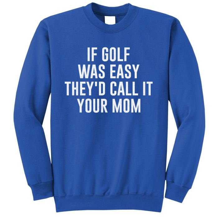 If Golf Was Easy TheyD Call It Your Mom Vintage Mother Cute Gift Sweatshirt