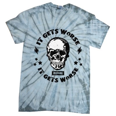 It Gets Worse Before It Gets Worse Prepper Survivalist Skull Tie-Dye T-Shirt