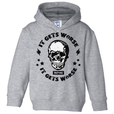 It Gets Worse Before It Gets Worse Prepper Survivalist Skull Toddler Hoodie