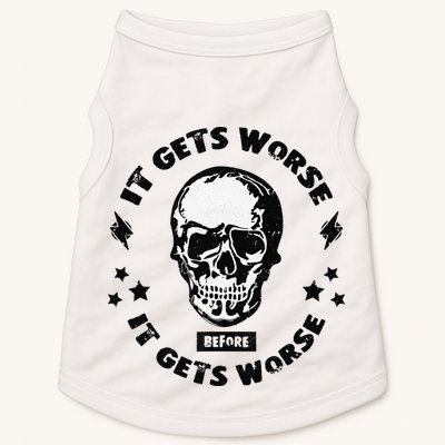 It Gets Worse Before It Gets Worse Prepper Survivalist Skull Doggie Tank