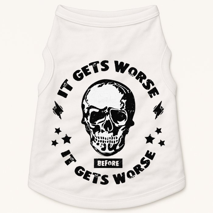 It Gets Worse Before It Gets Worse Prepper Survivalist Skull Doggie Tank
